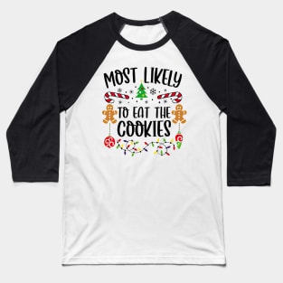 Most Likely To Eat The Cookies Funny Christmas Baseball T-Shirt